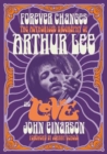 Forever Changes : The Authorized Biography Of Arthur Lee And Love - Book