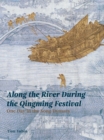 Along the River During the Qingming Festival : One Day in the Song Dynasty - Book