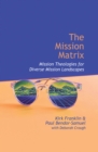 The Mission Matrix : Mission Theologies for Diverse Mission Landscapes - eBook