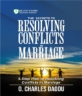 The Secrets To Resolving Conflicts In Marriage : 5-Step Plan To Resolving Conflicts In Marriage - eBook