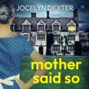 Mother Said So : A brand new totally addictive, page-turning psychological thriller - eAudiobook