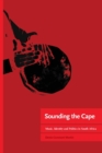 Sounding the Cape Music, Identity and Politics in South Africa - eBook