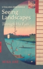 Utagawa Hiroshige : Seeing Landscapes through His Eyes - Book