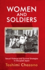 Women and Soldiers : Sexual Violence and Survival Strategies in Occupied Japan - eBook