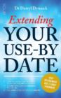 Extending Your Use-By Date : Why Retirement age is only a number - eBook