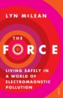The Force : living safely in a world of electromagnetic pollution - eBook