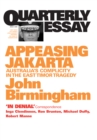 Quarterly Essay 2 Appeasing Jakarta : Australia's Complicity in the East Timor Tragedy - eBook