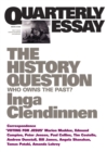 Quarterly Essay 23 The History Question : Who Owns The Past? - eBook
