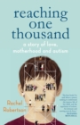 Reaching One Thousand : A Story of Love, Motherhood and Autism - eBook