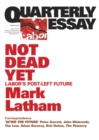 Quarterly Essay 49 Not Dead Yet : Labor's Post-Left Future - eBook