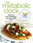 Metabolic Clock : Speed Up Your Metabolism and Lose Weight Easily - eBook