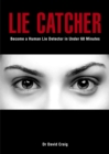 Lie Catcher : Become a Human Lie Detector in Under 60 Minutes - eBook