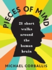 Pieces of Mind : 21 short walks around the human brain - eBook