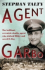 Agent Garbo : the brilliant, eccentric double agent who tricked Hitler and saved D-Day - eBook