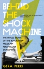 Behind the Shock Machine : the untold story of the notorious Milgram psychology experiments - eBook
