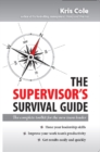 The Supervisor's Survival Guide : The complete toolkit for the new team leader - eBook