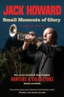 Small Moments of Glory : A Musical Memoir: the man behind the mighty Hunters and Collectors horn section - Book