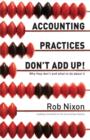 Accounting Practices Don't Add Up! : Why They Don't and What to Do About It - eBook