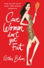 Cavewomen Don't Get Fat : The Paleo Chic Diet for Rapid Results - eBook