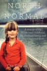 North of Normal : My Wilderness Childhood, My Unusual Family and How I Survived Both - eBook