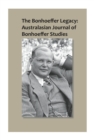 The Bonhoeffer Legacy : Australasian Journal of Bonhoeffer Studies, Vol 1 - eBook