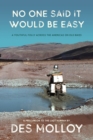 No One Said It Would Be Easy : A youthful folly across the Americas on old bikes - eBook