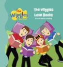 The Wiggles Here to Help: The Wiggles Love Books : A Book About Reading - Book