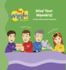 The Wiggles Here to Help: Mind Your Manners! : A Book About Good Manners - Book