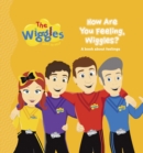 The Wiggles Here to Help: How are You Feeling, Wiggles? : A Book About Feelings - Book
