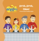The Wiggles Here to Help: Scrub, Scrub, Clean! : A Book About Healthy Habits - Book