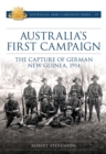 Australia's First Campaign : The Capture of German New Guinea, 1914 - eBook