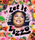 Let it Lizzo! : 50 reasons why Lizzo is perfection - Book