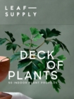 Leaf Supply Deck of Plants : 50 Indoor Plant Profiles - Book