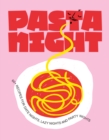 Pasta Night : 60+ recipes for date nights, lazy nights and party nights - Book