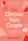 The Chronic Pain Couple : How to be a joyful partner & have a remarkable relationship in spite of chronic pain - Book