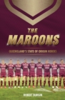 The Maroons : Queensland's State of Origin heroes - eBook
