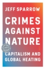 Crimes Against Nature : capitalism and global heating - eBook