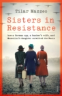 Sisters in Resistance : how a German spy, a banker's wife, and Mussolini's daughter outwitted the Nazis - eBook
