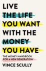 Live the Life You Want with the Money You Have - eBook