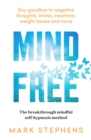 Mind Free : Say goodbye to negative thoughts, stress, insomnia, weight issues and more - Book