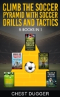 Climb the Soccer Pyramid with Soccer Drills and Tactics : 5 Books in 1 - eBook
