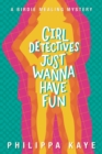 Girl Detectives Just Wanna Have Fun : A Birdie Mealing Mystery - eBook