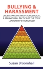 Bullying and Harassment: Understanding the psychological and behavioural tactics of the toxic leadership stronghold - eBook