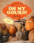 Oh My Gourd! : How to carve a pumpkin plus 29 other fun Halloween activities - Book