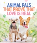 Animal Pals That Prove That Love Is Real - Book