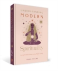 Understanding Modern Spirituality : An exploration of soul, spirit and healing - Book