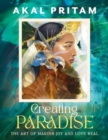 Creating Paradise : The art of making joy and love real - Book