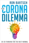 The Corona Dilemma : 20-20 Thinking for the Next Normal - eBook