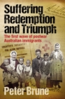 Suffering, Redemption and Triumph : The first wave of post-war Australian immigrants 1945-66 - eBook