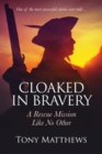 Cloaked in Bravery : A Rescue Mission Like No Other - eBook